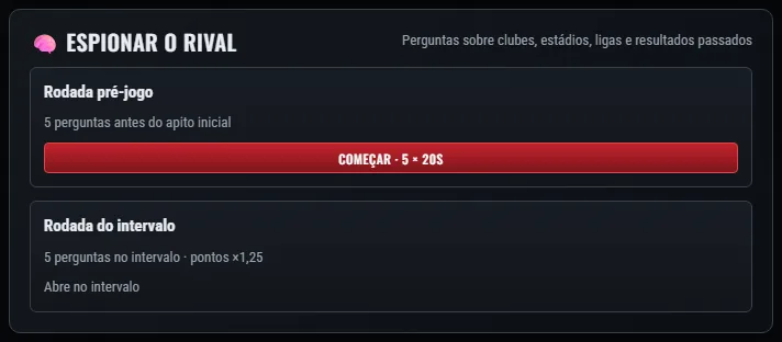 Espionar o Rival: a rodada antes do jogo e a do intervalo.